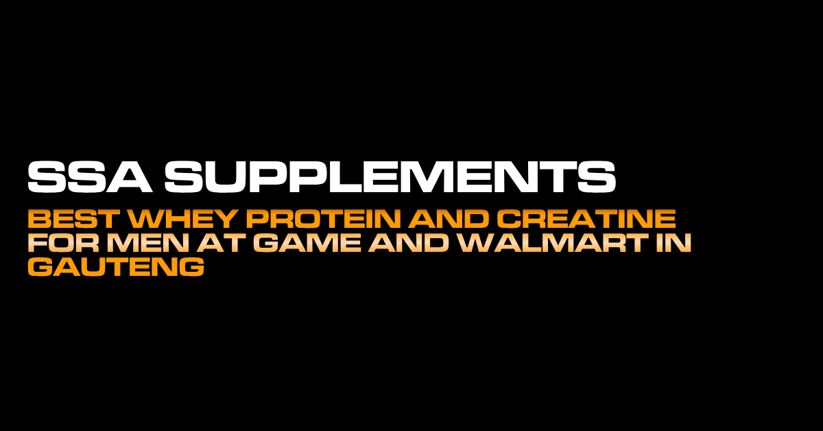 Best Whey Protein and Creatine for Men at Game in Gauteng
