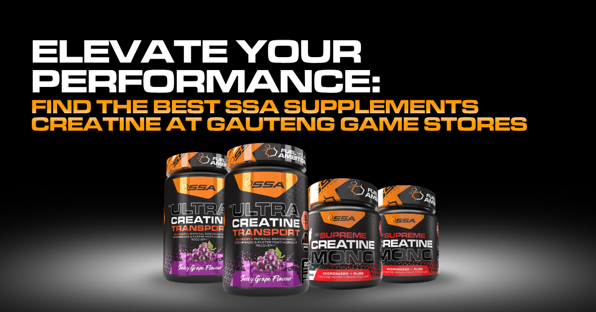 Elevate Your Performance: Find the Best SSA Supplements Creatine at Gauteng Game Stores