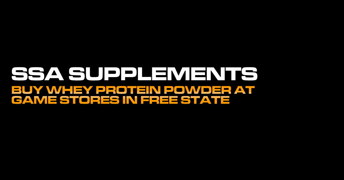 SSA Supplements Buy Whey Protein Powder at Game Stores in Free State