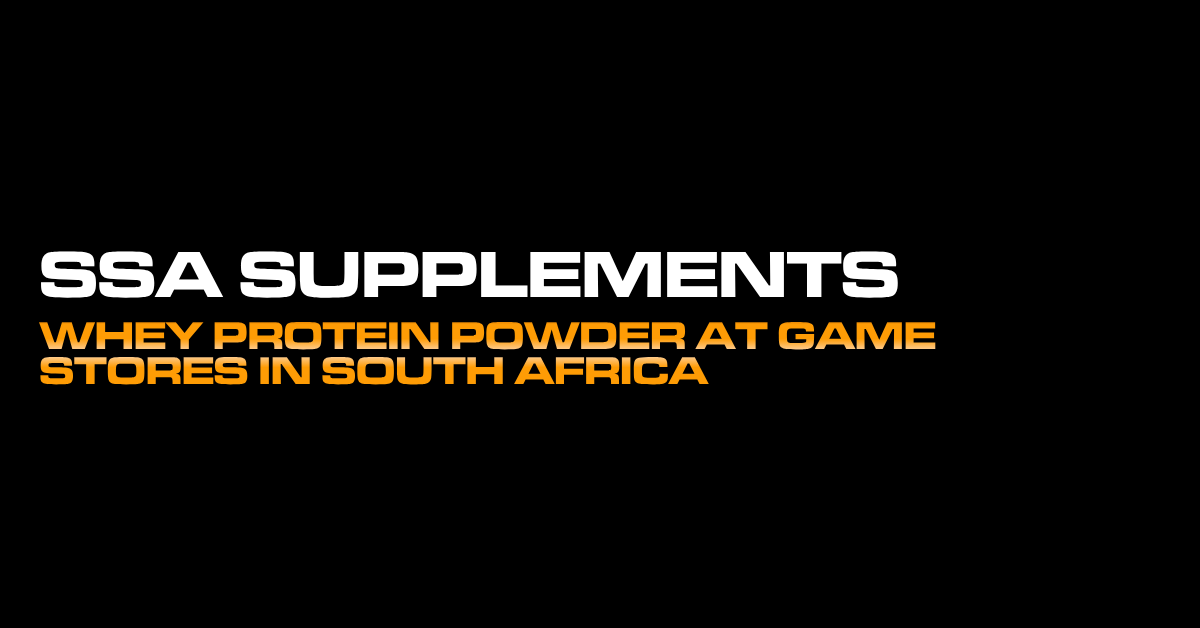 SSA Supplements Whey Protein Powder at Game Stores in South Africa
